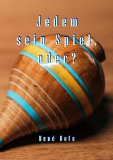 Jedem sein Spiel, oder? - Ren&eacute; Bote