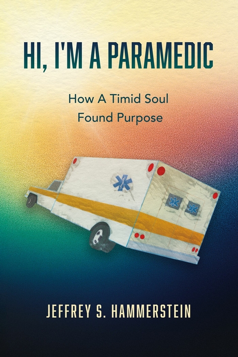 Hi, I'm A Paramedic -  Jeffrey S. Hammerstein