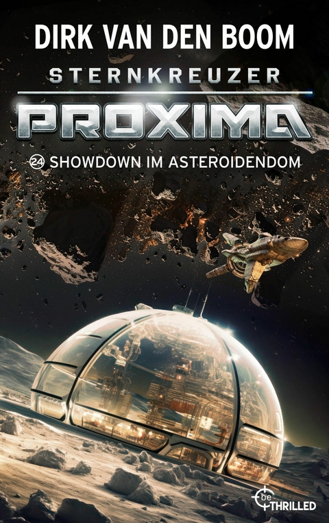 Sternkreuzer Proxima - Showdown im Asteroidendom - Dirk van den Boom