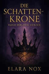 'Die Schattenkrone - Fluch der zwei Herzen' -  Elara Nox