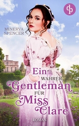 Ein wahrer Gentleman für Miss Clare - Minerva Spencer