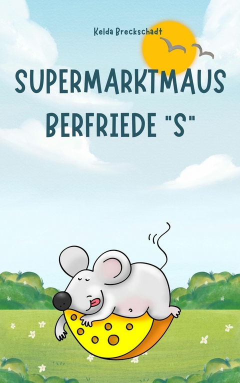 Supermarktmaus Berfriede "S" - Kelda Breckschadt