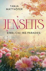 JENSEITS - EINBLICKE INS PARADIES - Tanja Matth&ouml;fer