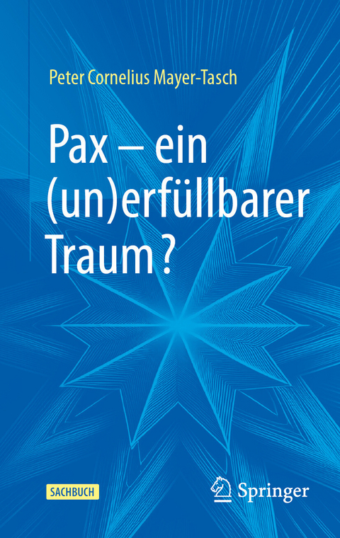 Pax – ein (un)erfüllbarer Traum? -  Peter Cornelius Mayer-Tasch