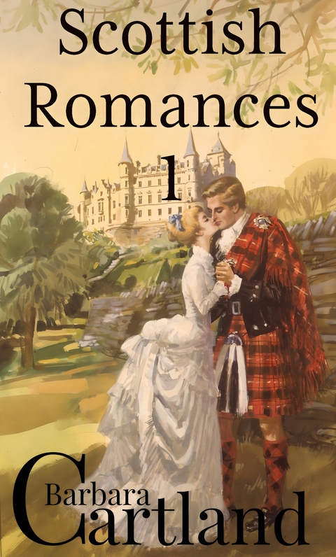 Scottish Romances 1 -  Barbara Cartland