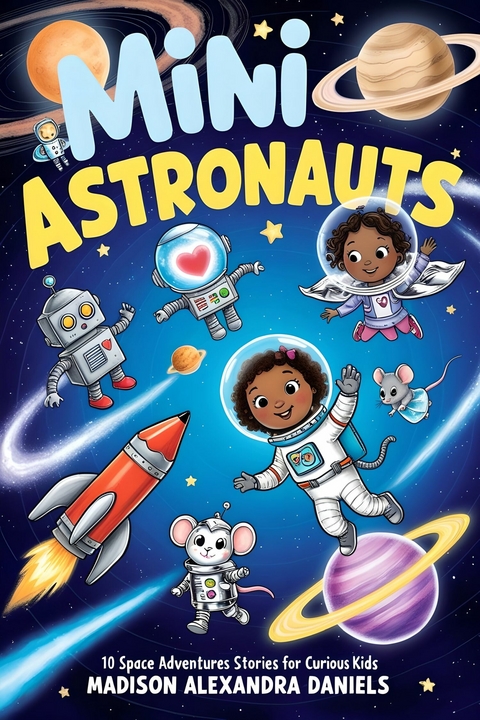 Mini Astronauts -  Madison Alexandra Daniels