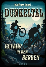 Dunkeltal &ndash; Gefahr in den Bergen - Wolfram H&auml;nel