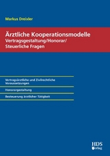 &Auml;rztliche Kooperationsmodelle; Vertragsgestaltung/Honorar/Steuerliche Fragen - Markus Dreixler