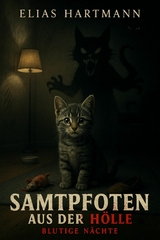 Samtpfoten aus der H&ouml;lle &ndash; Blutige N&auml;chte - Elias Hartmann