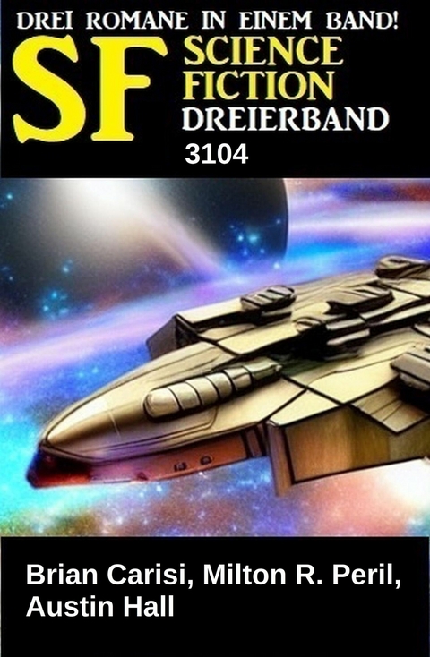 Science Fiction Dreierband 3104 -  Brian Carisi,  Milton R. Peril,  Austin Hall