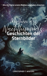 Mythen des Nachthimmels: Geschichten der Sternbilder - Christopher T. Winters
