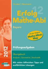 Erfolg im Mathe-Abi 2012 Bayern Pr&uuml;fungsaufgaben - Helmut Gruber, Robert Neumann