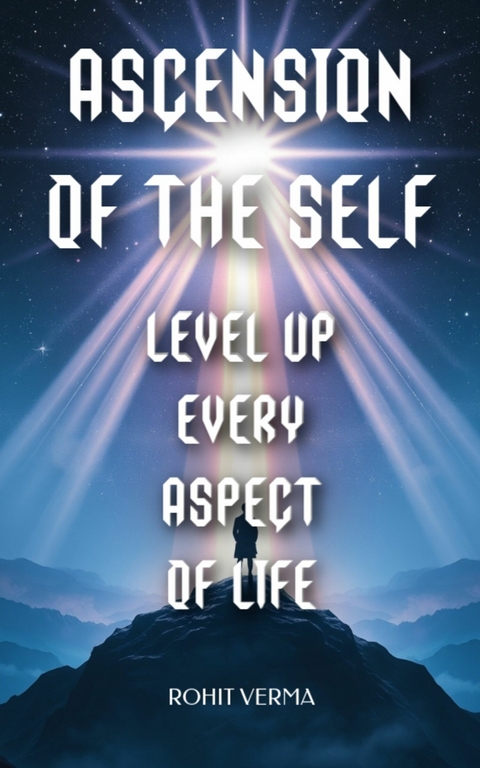 Ascension of the Self -  Rohit Verma