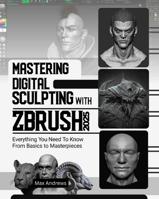Mastering Digital Sculpting with ZBrush 2025