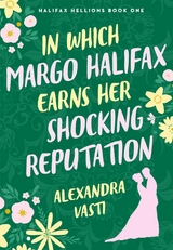 In Which Margo Halifax Earns her Shocking Reputation -  Alexandra Vasti