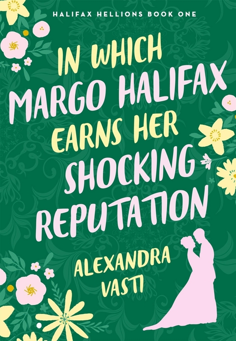 In Which Margo Halifax Earns her Shocking Reputation -  Alexandra Vasti