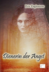 Dienerin der Angst -  Eric Eaglestone