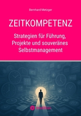 Zeitkompetenz - Bernhard Metzger