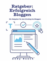 Ratgeber: Erfolgreich Bloggen -  Andy Rauch