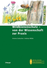 Wildbienenschutz - von der Wissenschaft zur Praxis - Antonia Zurbuchen, Andreas M&uuml;ller