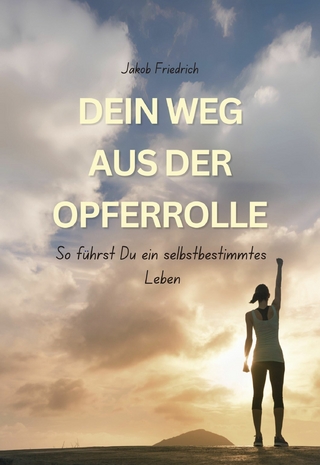 Dein Weg aus der Opferrolle
