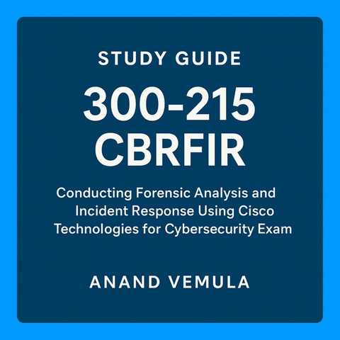 Study Guide - 300-215 CBRFIR -  Anand Vemula