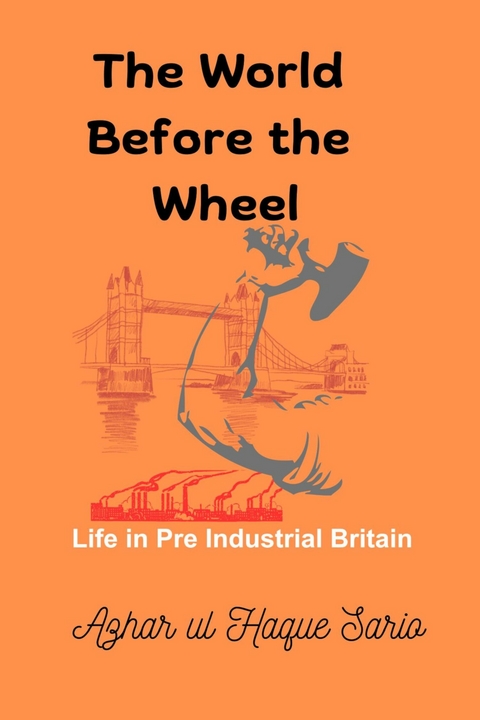 The World Before the Wheel -  Azhar ul Haque Sario