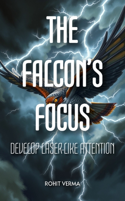 The Falcon’s Focus - Rohit Verma