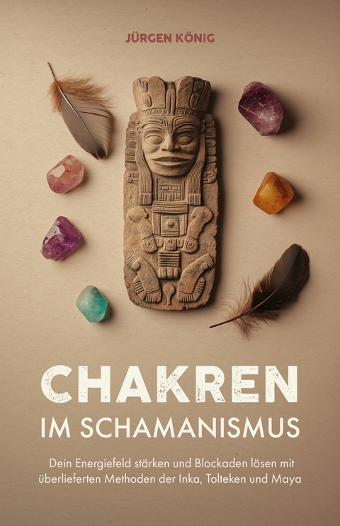 Chakren im Schamanismus -  J&uuml;rgen K&ouml;nig