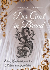 Der Geist in Brand - Anna K. Thomas