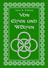 Von Elfen und W&ouml;lfen - Anna K. Thomas