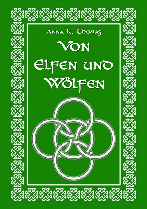 Von Elfen und W&ouml;lfen - Anna K. Thomas