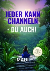 Jeder kann Channeln - Du auch -  Malgorzata Iwanowitsch