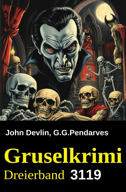 Gruselkrimi Dreierband 3119 -  John Devlin,  G. G. Pendarves