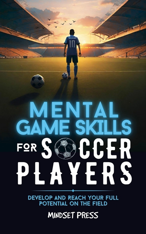 Mental Game Skills for Soccer Players -  Mindset Press