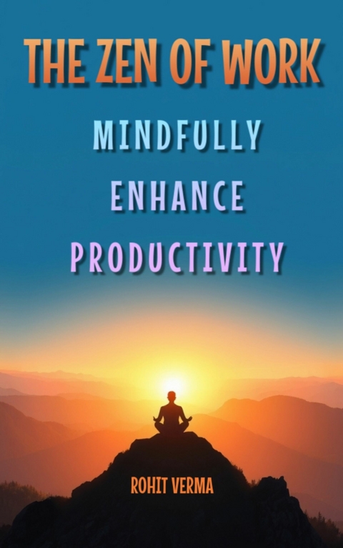 The Zen of Work - Rohit Verma