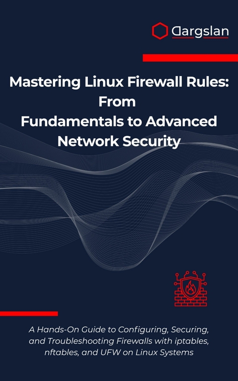 Mastering Linux Firewall Rules -  Dargslan
