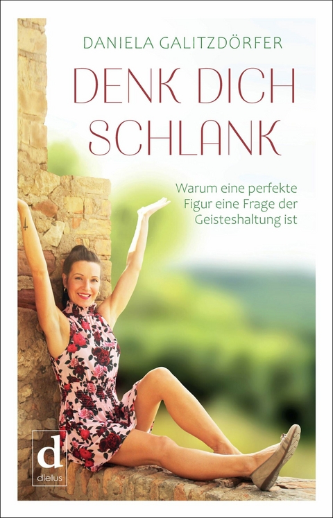 DENK DICH SCHLANK - Daniela Galitzd&ouml;rfer