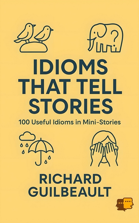 Idioms That Tell Stories -  Richard Guilbeault
