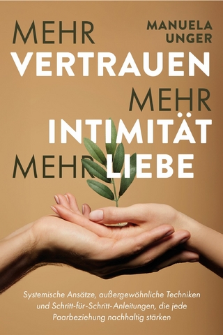 Mehr Vertrauen, mehr Intimität, mehr Liebe