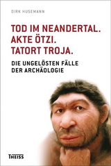 Tod im Neandertal. Akte &Ouml;tzi. Tatort Troja. - Dirk Husemann