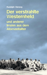 Der verstrahlte Westernheld und anderer Irrsinn aus dem Atomzeitalter - Rudolph Herzog