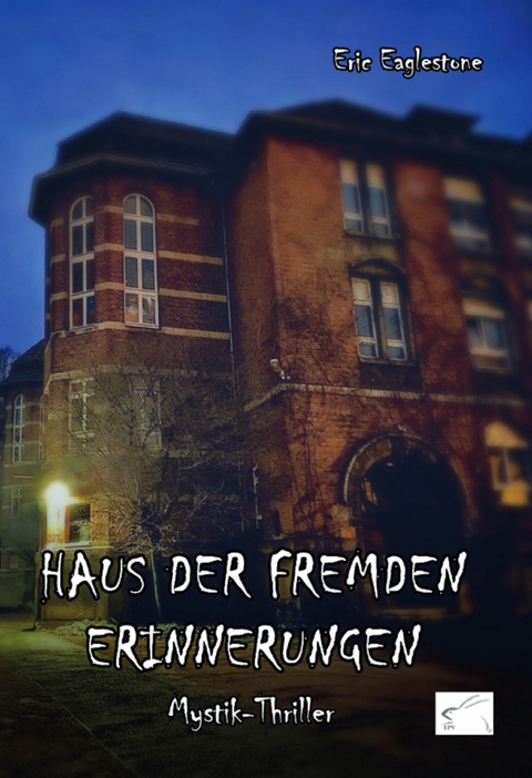Haus der fremden Erinnerungen - Eric Eaglestone