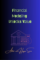 Financial Modeling Unlocks Value -  Azhar ul Haque Sario