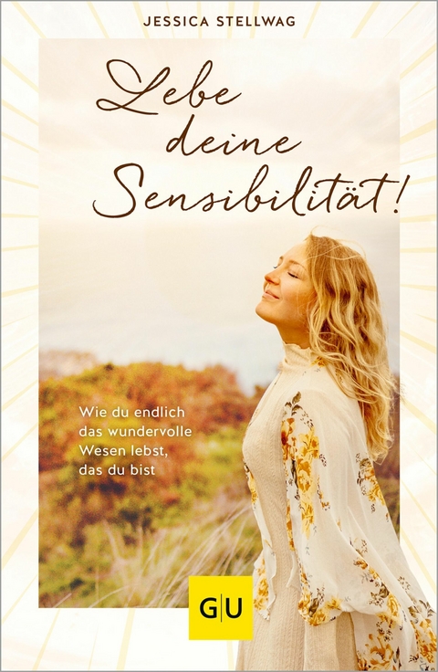Lebe deine Sensibilit&auml;t! - Jessica Stellwag