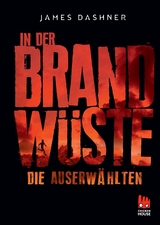 Die Auserw&auml;hlten - In der Brandw&uuml;ste - James Dashner