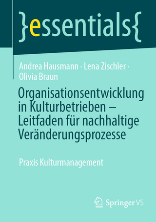 Organisationsentwicklung in Kulturbetrieben – Leitfaden für nachhaltige Veränderungsprozesse