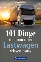 101 Dinge, die man &uuml;ber Lastwagen wissen muss - Robert Domina