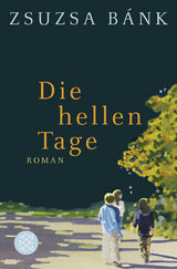 Die hellen Tage - Zsuzsa Bánk