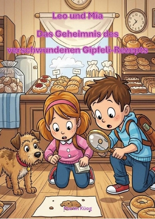Leo und Mia Das Geheimnis des verschwundenen Gipfeli-Rezepts